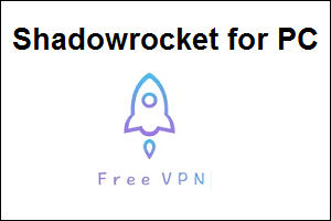 Download Shadowrocket for Windows PC